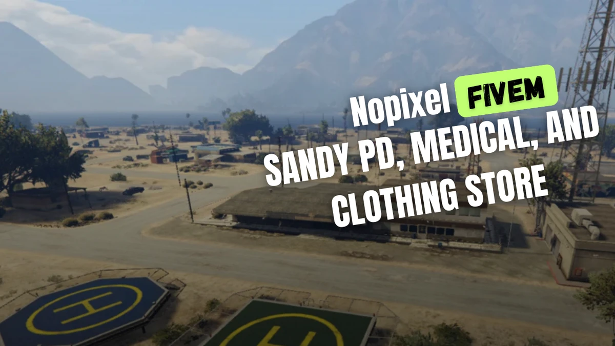 Nopixel Sandy PD, Medical, and Clothing Store